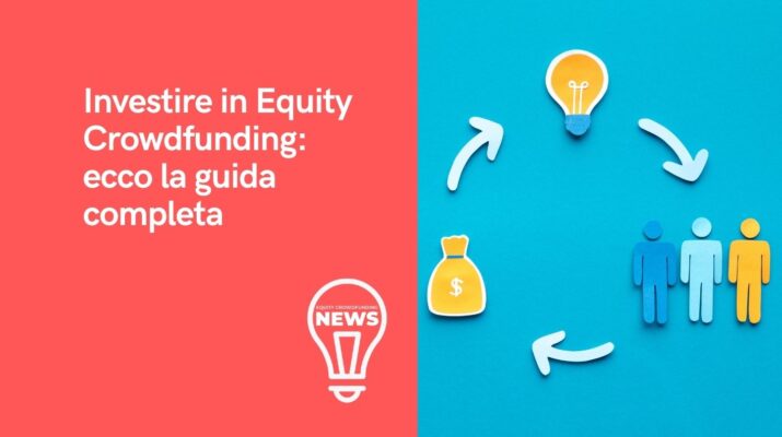 La guida completa per investire in equity crowdfunding.