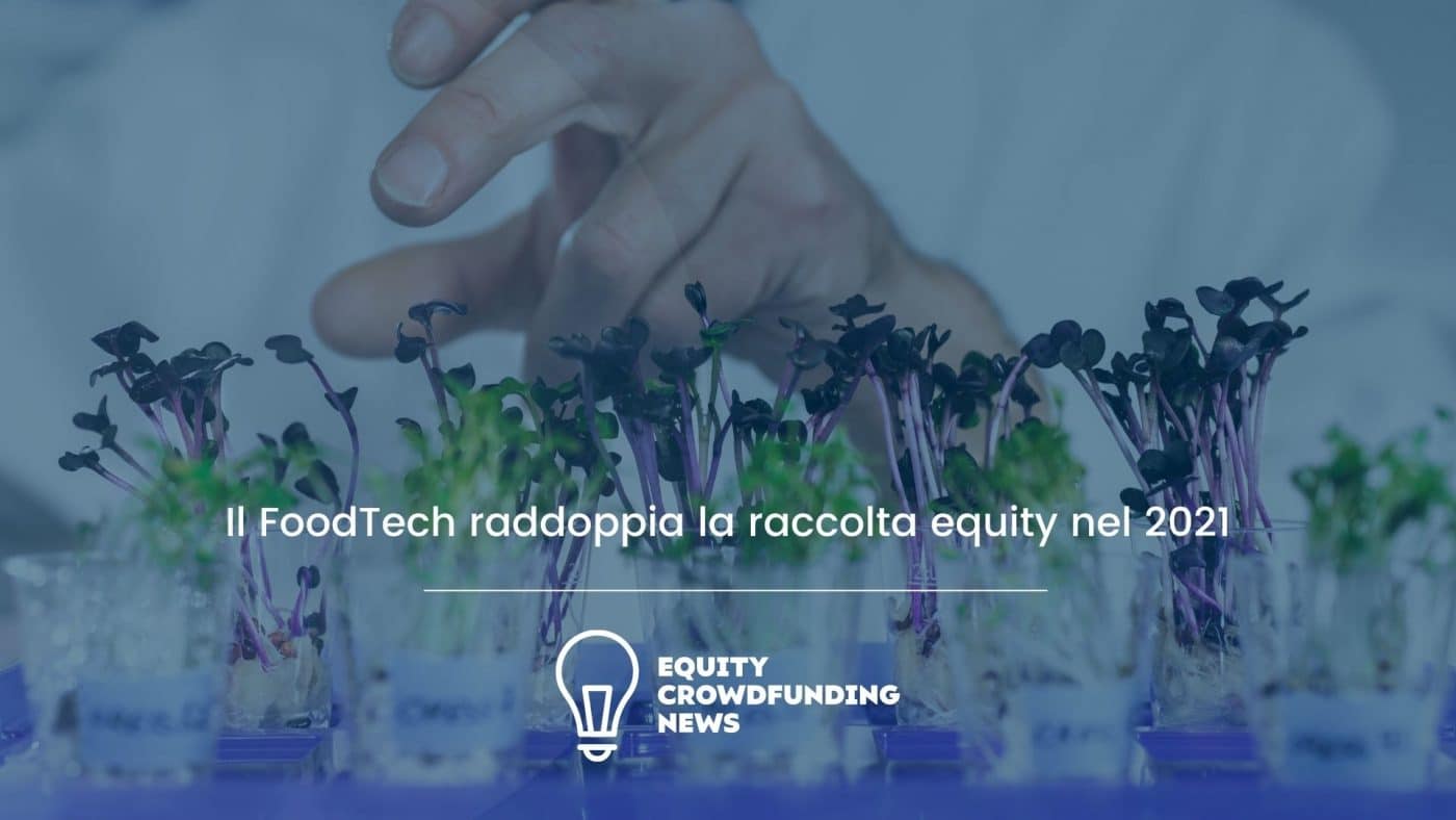 Occhi puntati sul FoodTech: raddoppia la raccolta equity nel 2021